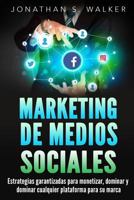Marketing de Medios Sociales: Estrategias Garantizadas Para Monetizar, Dominar y Dominar Cualquier Plataforma, Youtube, Facebook 1721248420 Book Cover