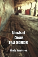 Ghosts of Circus Past (HORROR) B0DQ5WGPDG Book Cover