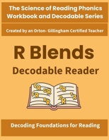 R Blends Decodable Reader: Science of Reading Aligned Decodable Stories for Beginning Consonant Blends (br, cr, dr, fr, gr, pr, tr) in Grade 1 and ... of Reading Phonics Workbook and Decodable) B0HJFGXLMG Book Cover