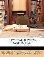 Physical Review, Vol. 28 (Classic Reprint) 1147904758 Book Cover