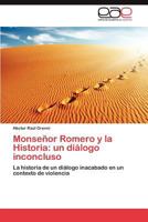 Monseñor Romero y la Historia: un diálogo inconcluso 3846565296 Book Cover