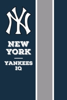 New York Yankees IQ: The Ultimate Yankee Book B08MSQT6C3 Book Cover