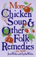More Chicken Soup and Other Folk Remedies 0449901920 Book Cover