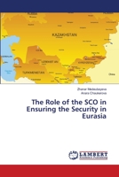 The Role of the SCO in Ensuring the Security in Eurasia 6139822920 Book Cover