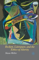Beckett, Literature, and the Ethics of Alterity 1403995818 Book Cover