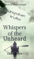 Whispers of the Unheard: Whispers of the Unheard: Finding Strength in Silent Battles B0DPMKLCQN Book Cover