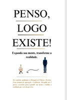 Penso, Logo Existe!: Expanda sua mente, transforme a realidade. (Portuguese Edition) 6501218187 Book Cover