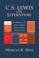 C. S. Lewis on Literature: An Introduction to His Literary Criticism, Literary History, Literary Theory 1935688553 Book Cover