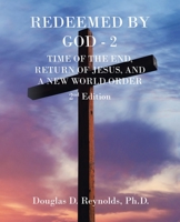 Redeemed by God - 2: Time of the End, Return of Jesus, and a New World Order 1698701802 Book Cover