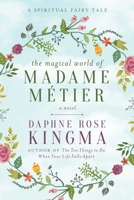 Madame Métier and Her Friends: A Spiritual Fairy Tale 1510719261 Book Cover