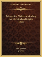 Beitrage Zur Weiterentwicklung Der Christlichen Religion (1905) 1145137849 Book Cover