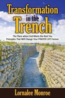 Transformation in the Trench: The Place Where God Meets the Real You 1533557748 Book Cover