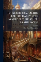 Türkische Frauen, ihr Leben im Harem und im Spiegel türkischer Erzählungen 1172424578 Book Cover