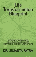 Life Transformation Blueprint: A JOURNEY TO BALANCE, ABUNDANCE, AND HIGHER VIBRATIONS IN EVERY AREA OF LIFE B0FKZBGXYQ Book Cover