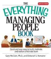 The Everything Managing People Book: Quick And Easy Ways to Build, Motivate, And Nurture a First-rate Team (Everything: Business and Personal Finance) 1598691430 Book Cover