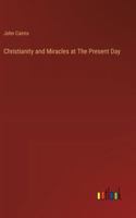Christianity and Miracles at The Present Day 3385307511 Book Cover