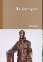 Soldiering On. 1365529118 Book Cover