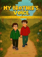 My Brother's Voice: How my brother talks without talking B0FSB9VFPN Book Cover