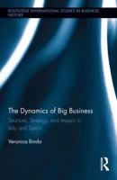 The Dynamics of Big Business: Structure, Strategy, and Impact in Italy and Spain 1138340162 Book Cover