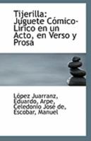 Tijerilla: Juguete Comico-Lirico En Un Acto, En Verso y Prosa 1113308869 Book Cover