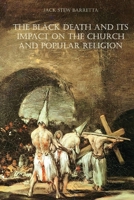 The Black Death and Its Impact on the Church and Popular Religion 1801821267 Book Cover