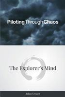 Piloting Through Chaos-The Explorer's Mind 1626430004 Book Cover