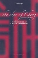 The Idea of Cheng (Sincerity/Reality) in the History of Chinese Philosophy (Acpa of Chinese and Comparative Philosophy) 1592670601 Book Cover