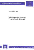 Disparitaeten Der Sozialen Infrastruktur in Der Stadt: Determinanten Ihrer Entstehung Und Entwicklung 3631416385 Book Cover