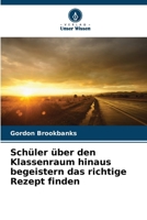 Schüler über den Klassenraum hinaus begeistern das richtige Rezept finden (German Edition) 6209843565 Book Cover