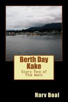 Berth Day Kake: Story Two of The Melt 1515255611 Book Cover