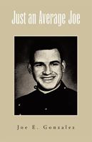 Just an Average Joe: A Young Person's Guidebook About Respect, Individual Effort And Responsibility, Character Building, And Christian Behavior 1413490387 Book Cover