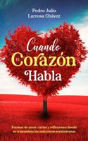 Cuando El Corazon Habla: Poemas de amor, cartas y reflexiones donde se transmiten los mas puros sentimientos. 0578976900 Book Cover