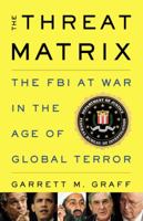 The Threat Matrix: The FBI at War in the Age of Global Terror 0316068608 Book Cover