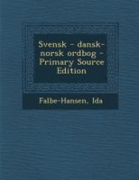 Svensk - Dansk-Norsk Ordbog - Primary Source Edition 1295459965 Book Cover
