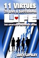11 Virtues To Live A Successful Life: Take advantage of the Power of Virtues 1712983628 Book Cover