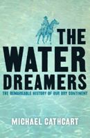 The Water Dreamers: The Remarkable History of Our Dry Continent 1921520647 Book Cover