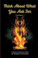 Think About What You Ask For: 2nd Edition 1543419917 Book Cover