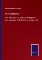 History of England: From the accession of James I. to the disgrace of chief justice coke. 1603-1616. In two volumes. Vol. 2 1015276393 Book Cover