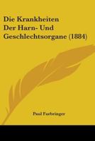 Die Krankheiten Der Harn- Und Geschlechtsorgane (1884) 1104189666 Book Cover