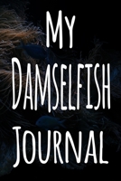 My Damselfish Journal: The perfect gift for the fish keeper in your life - 119 page lined journal! 1699640033 Book Cover