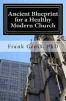 Ancient Blueprint for a Healthy Modern Church 1974676366 Book Cover