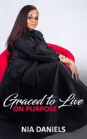 Graced to live on Purpose 1532363737 Book Cover