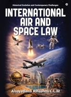 International Air and Space Law: Historical Evolution and Contemporary Challenges B0GYFY7237 Book Cover