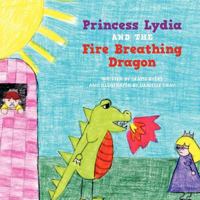 Princess Lydia and the Fire Breathing Dragon 0988095203 Book Cover