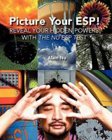 Picture Your Esp!: Reveal Your Hidden Powers with the NU ESP Test 0984208526 Book Cover