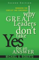 Why Great Leaders Don't Take Yes for an Answer: Managing for Conflict and Consensus 0133095118 Book Cover