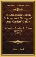 The American Cotton Spinner and Managers' and Carders' Guide 1010388460 Book Cover
