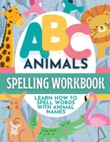 ABC Animals Spelling Workbook for Early Learners 1088286283 Book Cover