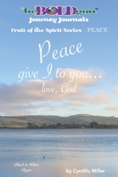 beBOLDyou(TM) Journey Journals Fruit of the Spirit Series - PEACE: Peace give I to you... love, God B08C7GDP9C Book Cover