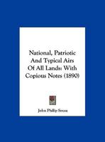 National, Patriotic and Typical Airs of All Lands: With Copious Notes 101616923X Book Cover